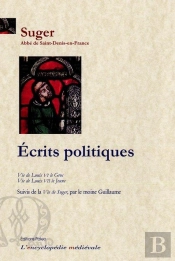 Ecrits Politiques - Histoire Des Rois Louis Vi Et Louis Vii