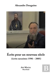 Écrits Pour Un Nouveau Siècle (Écrits Eurasistes 1996-2005)