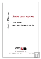 Ecrits Sans Papiers - Pour La Route, Entre Marrakech Et Marseille