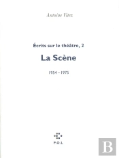 Écrits Sur Le Théâtre Tome 2 ; La Scène 1954-1975