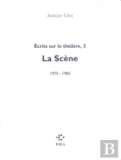 Écrits Sur Le Théâtre Tome 3 ; La Scène 1975-1983