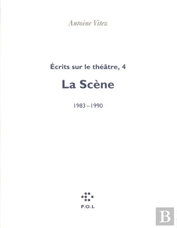 Bertrand.pt - Écrits Sur Le Théâtre Tome 4 ; La Scène 1983-1990