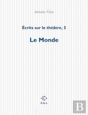 Écrits Sur Le Théâtre Tome 5 ; Le Monde