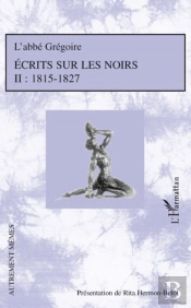 Écrits Sur Les Noirs T.2 ; 1815-1827