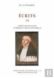 Écrits Tome 3 ; Le Royaume Des Amants, Le Miroir De La Béatitude Éternelle