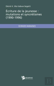 Ecriture De La Jeunesse : Mutations Et Syncretismes (1990-1996)