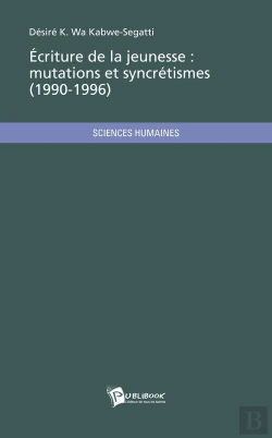 Bertrand.pt - Ecriture De La Jeunesse : Mutations Et Syncretismes (1990-1996)