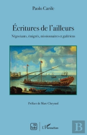 Écriture De L'Ailleurs ; Négociants, Émigrés, Missionnaires Et Galériens