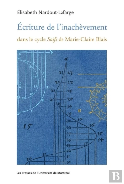 Bertrand.pt - Écriture De L'Inachèvement Dans Le Cycle Soifs De Marie-Claire Blais