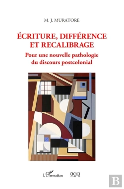 Bertrand.pt - Ecriture, Différence Et Recalibrage : Pour Une Nouvelle Pathologie Du Discours Postcolonial