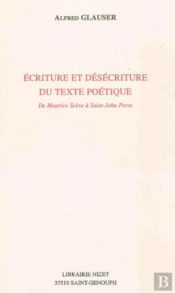 Bertrand.pt - Écriture Et Désécriture Du Texte Poétique : De Maurice Scève À Saint-John Perse