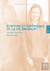 Écriture Et Expérience De La Vie Ordinaire : Perec, Ernaux, Vasset, Quintane