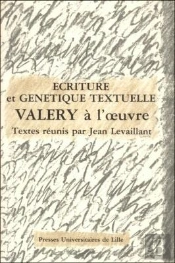 Écriture Et Génétique Textuelle : Valéry À L'Oeuvre