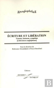 Écriture Et Libération ; Trauma, Fantasme, Symptôme (Littératures Anglophones)