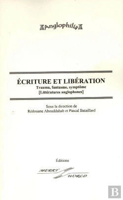 Bertrand.pt - Écriture Et Libération ; Trauma, Fantasme, Symptôme (Littératures Anglophones)