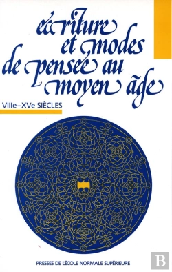 Bertrand.pt - Écriture Et Modes De Pensée Au Moyen Âge