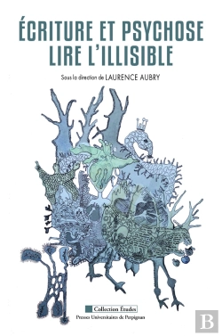 Bertrand.pt - Ecriture Et Psychose : Lire L'Illisible