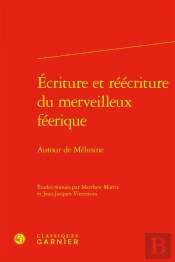 Écriture Et Réécriture Du Merveilleux Féerique : Autour De Mélusine