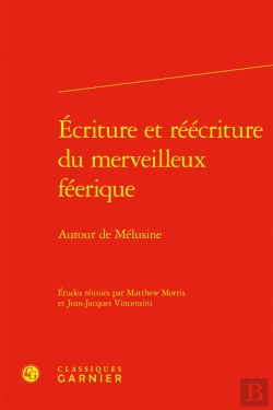Bertrand.pt - Écriture Et Réécriture Du Merveilleux Féerique : Autour De Mélusine