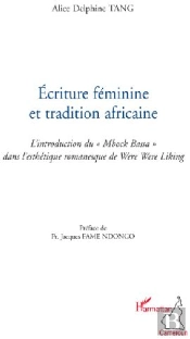 Écriture Féminine Et Tradition Africaine ; L'Introduction Du «Mbock Bassa» Dans L'Esthétique Romanesque De Were Were Liking