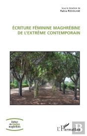 Écriture Féminine Maghrébine De L'Extrême Contemporain