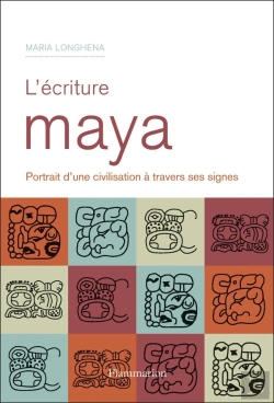 Bertrand.pt - Écriture Maya ; Portrait D'Une Civilisation À Travers Ses Signes