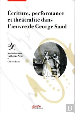 Bertrand.pt - Ecriture, Performance Et Theatralite Dans L'Oeuvre De Georges Sand - Il S'Agit D'Un Relookage Du 978