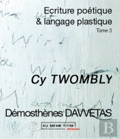 Écriture Poétique Et Langage Plastique T.3 ; Cy Twombly