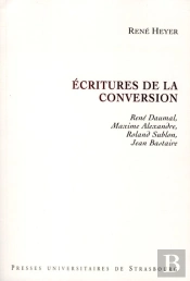 Écritures De La Conversion : René Daumal, Maxime Alexandre, Roland Sublon, Jea : René Daumal, Maxime Alexandre, Roland Sublon, Jean Bastaire