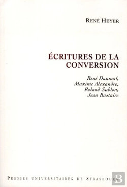 Bertrand.pt - Écritures De La Conversion : René Daumal, Maxime Alexandre, Roland Sublon, Jea : René Daumal, Maxime Alexandre, Roland Sublon, Jean Bastaire