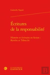 Écritures De La Responsabilité ; Histoire Et Écrivains En Fiction : Kertész Et Tabucchi