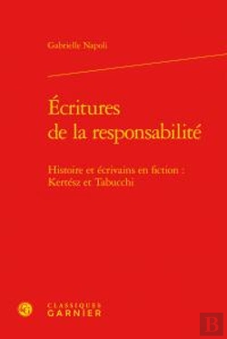 Bertrand.pt - Écritures De La Responsabilité ; Histoire Et Écrivains En Fiction : Kertész Et Tabucchi