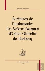 Écritures De L'Ambassade : Les Lettres Turques D'Ogier Ghiselin De Busbecq