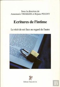 Bertrand.pt - Écritures De L'Intime ; Le Récit De Soi Face Au Regard De L'Autre