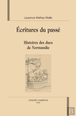 Bertrand.pt - Écritures Du Passé ; Histoire Des Ducs De Normandie
