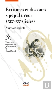 Écritures Et Discours « Populaires » (Xixe-Xxe Siècles) : Nouveaux Regards
