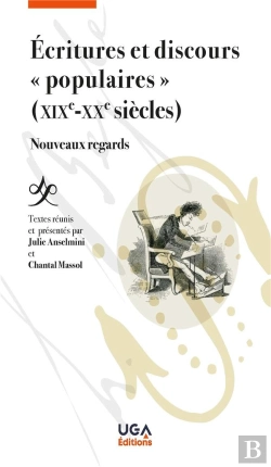 Bertrand.pt - Écritures Et Discours « Populaires » (Xixe-Xxe Siècles) : Nouveaux Regards
