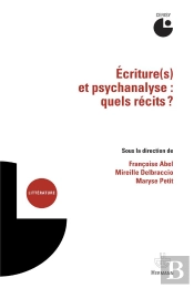 Ecriture(S) Et Psychanalyse : Quels Recits ?
