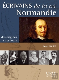 Bertrand.pt - Écrivains De (Et En) Normandie ; Des Origines À Nos Jours