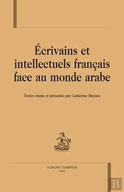 Bertrand.pt - Écrivains Et Intellectuels Français Face Au Monde Arabe