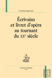 Écrivains Et Livret D'Opéra Au Tournant Du Xxe Siècle