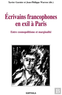 Bertrand.pt - Ecrivains Francophones En Exil À Paris - Entre Cosmopolitisme Et Marginalité