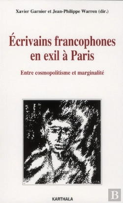 Bertrand.pt - Ecrivains Francophones En Exil À Paris. Entre Cosmopolitisme Et Marginalité