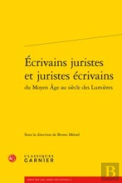 Ecrivains Juristes Et Juristes Ecrivains Du Moyen Age Au Siecle Des Lumieres