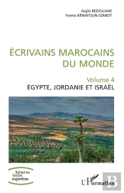 Écrivains Marocains Du Monde T.4 ; Egype, Jordanie Et Israël
