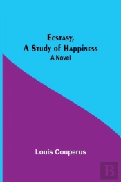 Ecstasy, A Study Of Happiness