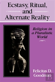 Ecstasy, Ritual, And Alternate Reality