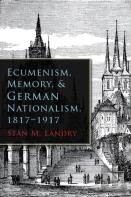 Ecumenism, Memory, And German Nationalism, 1817-1917