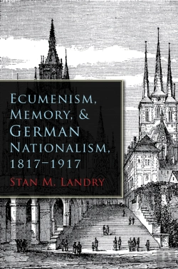 Bertrand.pt - Ecumenism, Memory, And German Nationalism, 1817-1917
