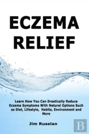 Eczema Relief: Learn How You Can Drastic